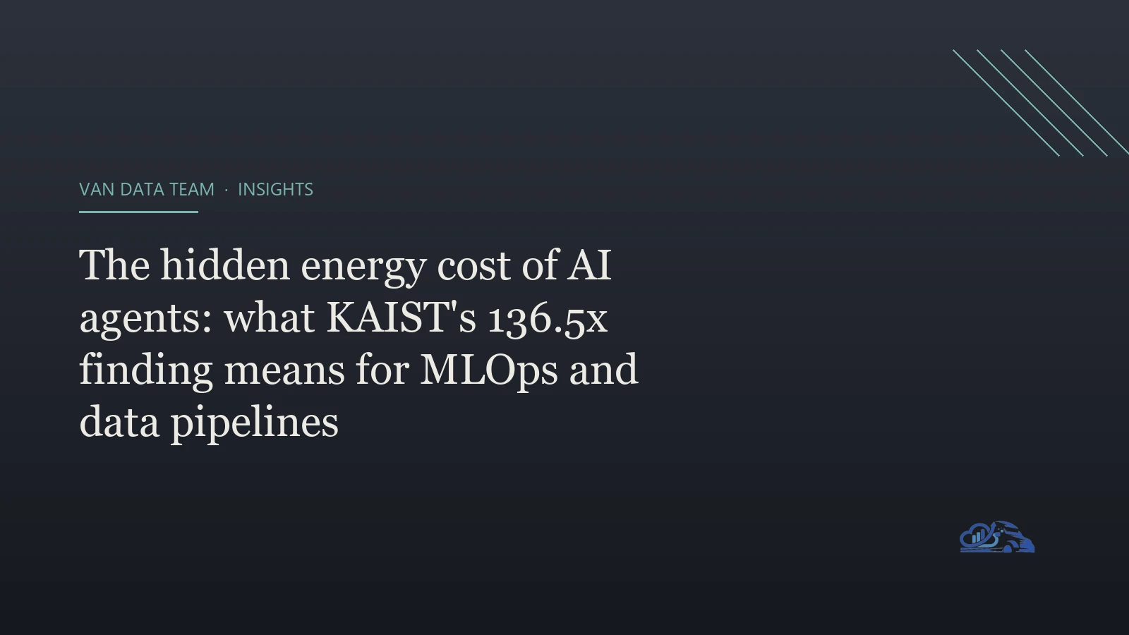 The Hidden Energy Cost Of AI Agents: What KAIST's 136.5x Finding Means For MLOps And Data Pipelines